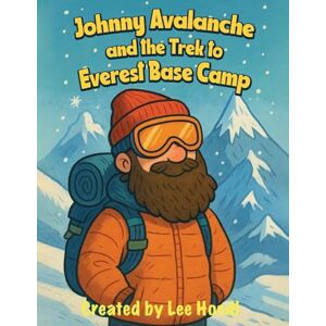 Lee Johnny Avalanche and the Trek to Everest Base Camp Lee Johnny Avalanche and the Trek to Everest Base Camp