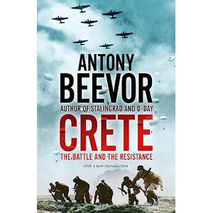 Beevor, Antony Crete: The Battle and the Resistance Beevor, Antony Crete: The Battle and the Resistance
