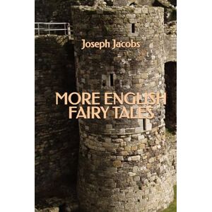 Jacobs, Joseph More English Fairy Tales Jacobs, Joseph More English Fairy Tales