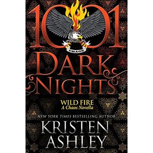 Ashley, Kristen Wild Fire: A Chaos Novella Ashley, Kristen Wild Fire: A Chaos Novella