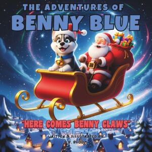 Bloom, B.B. The Adventures of Benny Blue: Here Comes Benny Claws (The Adventures of Benny Blue: Heartwarming Bedtime Stories for Children) Bloom, B.B. The Adventures of Benny Blue: Here Comes Benny Claws (The Adventures of Benny Blue: Heartwarming Bedtime Stories for Children)