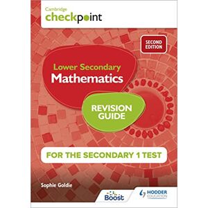 Goldie, Sophie Cambridge Checkpoint Lower Secondary Mathematics Revision Guide for the Secondary 1 Test 2nd edition: Hodder Education Group Goldie, Sophie Cambridge Checkpoint Lower Secondary Mathematics Revision Guide for the Secondary 1 Test 2nd edition: Hodder Education Group