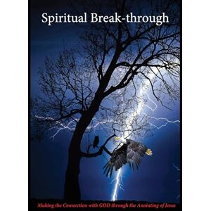 Hawkins, Yisrayl Spiritual Break-through: Making the Connection with GOD through the Anointing of Jesus Hawkins, Yisrayl Spiritual Break-through: Making the Connection with GOD through the Anointing of Jesus