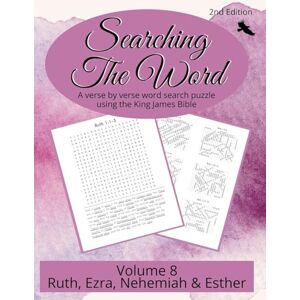 Searching the Word, Volume 8: Ruth, Ezra, Nehemiah, and Esther Searching the Word, Volume 8: Ruth, Ezra, Nehemiah, and Esther