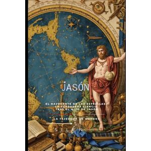 (SILENOS), La Tejedora de Mundos JASON: La Quilla Rota del Héroe (Mitología Griega) (SILENOS), La Tejedora de Mundos JASON: La Quilla Rota del Héroe (Mitología Griega)