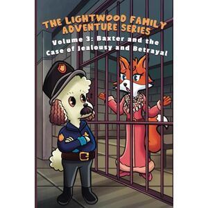 Company, Abbix Publishing The Lightwood Family Adventure Series: Volume 3: Baxter and the Case of Jealousy and Betrayal Company, Abbix Publishing The Lightwood Family Adventure Series: Volume 3: Baxter and the Case of Jealousy and Betrayal