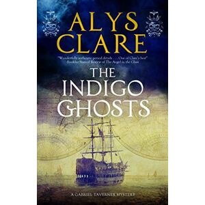 Clare, Alys The Indigo Ghosts: 3 (A Gabriel Taverner Mystery) Clare, Alys The Indigo Ghosts: 3 (A Gabriel Taverner Mystery)