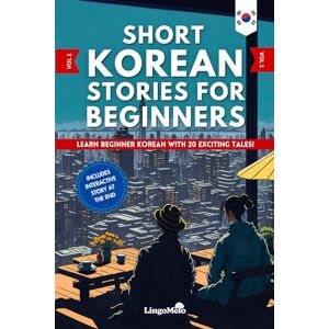 Melo, Lingo Short Korean Stories for Beginners: Learn Beginner Korean and Build your Vocabulary With 20 Exciting Tales! (Easy Korean Lessons) Melo, Lingo Short Korean Stories for Beginners: Learn Beginner Korean and Build your Vocabulary With 20 Exciting Tales! (Easy Korean Lessons)