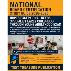 Publication, Test Treasure National Board Certification Exceptional Needs Specialist (Early Childhood through Young Adulthood) Exam Study Guide 2025-2026: Detailed Content ... Assessment, and Professional Practices Publication, Test Treasure National Board Certification Exceptional Needs Specialist (Early Childhood through Young Adulthood) Exam Study Guide 2025-2026: Detailed Content ... Assessment, and Professional Practices
