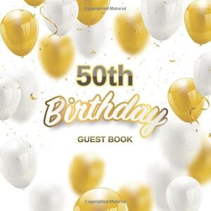 of Lorina, Guest Books 50th Birthday Guest Book: White Golden Balloons Elegant Glossy Cover Place for a Photo Cream Color Paper 123 Pages Guest Sign in for Party Celebration ... Best Wishes Messages from Family and Friends of Lorina, Guest Books 50th Birthday Guest Book: White Golden Balloons Elegant Glossy Cover Place for a Photo Cream Color Paper 123 Pages Guest Sign in for Party Celebration ... Best Wishes Messages from Family and Friends