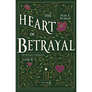 Pearson, Mary E. The Heart Of Betrayal: The Remnant Chronicles, tome 2 Pearson, Mary E. The Heart Of Betrayal: The Remnant Chronicles, tome 2