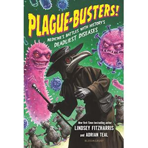 Fitzharris, Lindsey Plague-Busters!: Medicine's Battles with History's Deadliest Diseases Fitzharris, Lindsey Plague-Busters!: Medicine's Battles with History's Deadliest Diseases