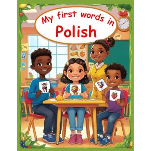 Lara, Sara My first words in Polish: Learn Polish For Kids, Polish English Picture Dictionary for Bilingual Children. Lara, Sara My first words in Polish: Learn Polish For Kids, Polish English Picture Dictionary for Bilingual Children.