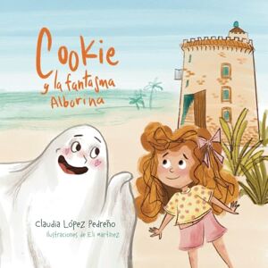 López Pedreño, Claudia Cookie y la fantasma Alborina (Las Aventuras de Cookie) López Pedreño, Claudia Cookie y la fantasma Alborina (Las Aventuras de Cookie)