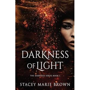 Brown, Stacey Marie Darkness of Light: 1 (Darkness Series) Brown, Stacey Marie Darkness of Light: 1 (Darkness Series)