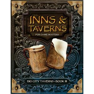 Navarre, Narcisse Inns and Taverns for Game Masters: Big City Taverns Book III, Containing 5 Big City Taverns for your DnD Fantasy Tabletop Role-Playing Games (Includes ... Illustrated Menus, and More (Inns & Taverns) Navarre, Narcisse Inns and Taverns for Game Masters: Big City Taverns Book III, Containing 5 Big City Taverns for your DnD Fantasy Tabletop Role-Playing Games (Includes ... Illustrated Menus, and More (Inns & Taverns)