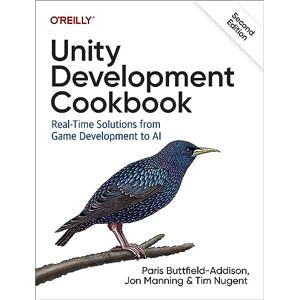 Buttfield-Addison, Paris Unity Development Cookbook: Real-Time Solutions from Game Development to AI Buttfield-Addison, Paris Unity Development Cookbook: Real-Time Solutions from Game Development to AI