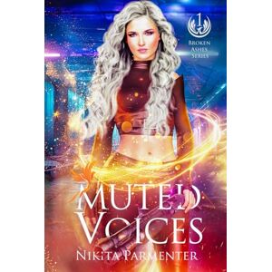 Parmenter, Nikita Muted Voices (Broken Ashes) Book 1 Parmenter, Nikita Muted Voices (Broken Ashes) Book 1