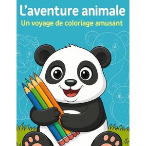 DBB, DBB L'aventure animale : Un voyage de coloriage amusant: Explorer le monde sauvage des animaux par le coloriage pour les enfants de 3 à 6 ans DBB, DBB L'aventure animale : Un voyage de coloriage amusant: Explorer le monde sauvage des animaux par le coloriage pour les enfants de 3 à 6 ans