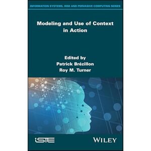 Wiley-ISTE Modeling and Use of Context in Action Wiley-ISTE Modeling and Use of Context in Action
