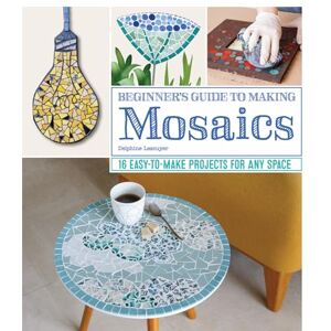Delphine Lescuyer Beginner's Guide to Making Mosaics: 16 Easy-to-Make Projects for Any Space (Fox Chapel Publishing) Step-by-Step Instructions & Photography for Window Sills, Tables, Flower Pots, Picture Frames, & More Delphine Lescuyer Beginner's Guide to Making Mosaics: 16 Easy-to-Make Projects for Any Space (Fox Chapel Publishing) Step-by-Step Instructions & Photography for Window Sills, Tables, Flower Pots, Picture Frames, & More