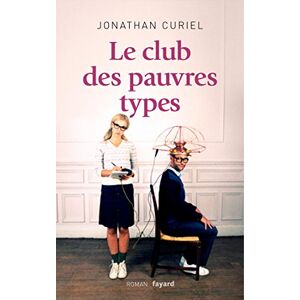 Fayard Le Club des pauvres types (French Edition) Fayard Le Club des pauvres types (French Edition)