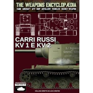 Cristini, Luca Stefano Carri russi KV1 e KV2 (The Weapons Encyclopaedia) Cristini, Luca Stefano Carri russi KV1 e KV2 (The Weapons Encyclopaedia)