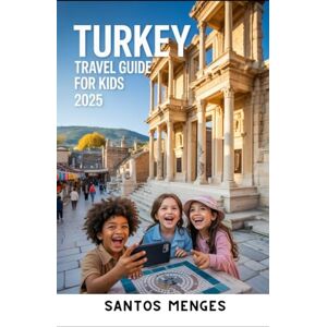 Menges, Santos Turkey Travel Guide For Kids 2025 Menges, Santos Turkey Travel Guide For Kids 2025