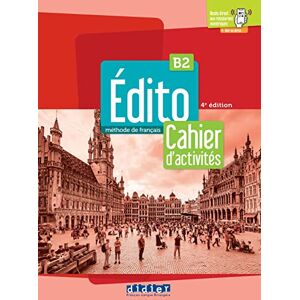 Édito B2, 4e édition: Cahier d'activités Édito B2, 4e édition: Cahier d'activités