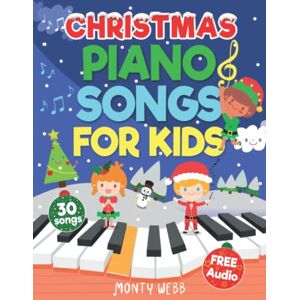 Webb, Monty Christmas Piano Songs for Kids: 30 Fun & Easy Christmas Songs to Play on Piano Easy Piano Sheet Music for Kids (with Labeled Notes & Free Audio) (Easy Piano Songs for Kids) Webb, Monty Christmas Piano Songs for Kids: 30 Fun & Easy Christmas Songs to Play on Piano Easy Piano Sheet Music for Kids (with Labeled Notes & Free Audio) (Easy Piano Songs for Kids)