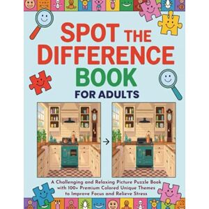 Barbs, Robert Spot the Difference Book for Adults: A Challenging and Relaxing Puzzle Book with 100+ Unique Themes to Improve Focus and Relieve Stress Barbs, Robert Spot the Difference Book for Adults: A Challenging and Relaxing Puzzle Book with 100+ Unique Themes to Improve Focus and Relieve Stress
