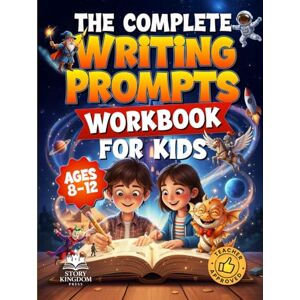 Kingdom Press, Story The Complete Writing Prompts Workbook For Kids Ages 8-12: Supercharge Creativity, Writing Skills & Literacy Abilities With Exciting Story Themes In Every Genre (Activity Book for Boys & Girls) Kingdom Press, Story The Complete Writing Prompts Workbook For Kids Ages 8-12: Supercharge Creativity, Writing Skills & Literacy Abilities With Exciting Story Themes In Every Genre (Activity Book for Boys & Girls)