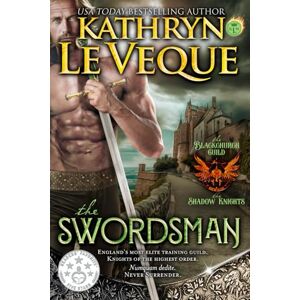 Le Veque, Kathryn The Swordsman: A Medieval Romance (The Blackchurch Guild: The Shadow Knights) Le Veque, Kathryn The Swordsman: A Medieval Romance (The Blackchurch Guild: The Shadow Knights)