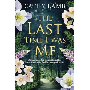Lamb, Cathy The Last Time I Was Me Lamb, Cathy The Last Time I Was Me
