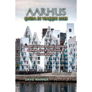 WARNER, DAVID AARHUS GUIDA DI VIAGGIO 2025 WARNER, DAVID AARHUS GUIDA DI VIAGGIO 2025