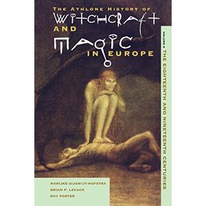 Gijswijt-Hofstra, Marijke Athlone History of Witchcraft and Magic in Europe, Vol. 5: The Eighteenth and Nineteenth Centuries: v. 5 Gijswijt-Hofstra, Marijke Athlone History of Witchcraft and Magic in Europe, Vol. 5: The Eighteenth and Nineteenth Centuries: v. 5