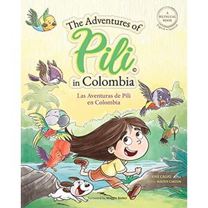 Calvo, Kike The Adventures of Pili in Colombia. Dual Language Books for Children ( Bilingual English Spanish ) Cuento en español: Little Explorer, Big World Calvo, Kike The Adventures of Pili in Colombia. Dual Language Books for Children ( Bilingual English Spanish ) Cuento en español: Little Explorer, Big World