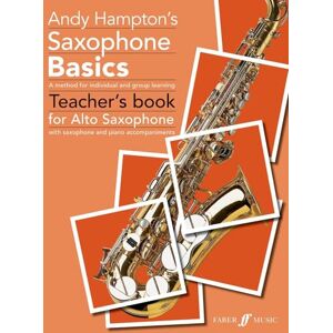 Andy Hampton Saxophone Basics: Teachers Book with Saxaphone and Piano Accompaniments Andy Hampton Saxophone Basics: Teachers Book with Saxaphone and Piano Accompaniments