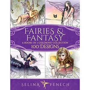 Fenech, Selina Fairies and Fantasy Coloring Collection: 100 Designs: 4 Books in 1 100 Designs: 19 (Fantasy Coloring by Selina) Fenech, Selina Fairies and Fantasy Coloring Collection: 100 Designs: 4 Books in 1 100 Designs: 19 (Fantasy Coloring by Selina)