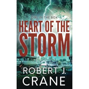 Crane, Robert J. Heart of the Storm (The Girl in the Box) Crane, Robert J. Heart of the Storm (The Girl in the Box)