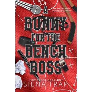 Trap, Siena A Bunny for the Bench Boss: A Hockey Romance (Indy Speed Hockey) Trap, Siena A Bunny for the Bench Boss: A Hockey Romance (Indy Speed Hockey)