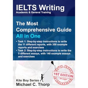 Thorp, Mr Michael Charles IELTS Writing, The Most Comprehensive Guide, All in One, Kite Boy Series Thorp, Mr Michael Charles IELTS Writing, The Most Comprehensive Guide, All in One, Kite Boy Series