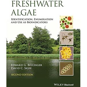 Bellinger, Edward G. Freshwater Algae: Identification, Enumeration and Use as Bioindicators Bellinger, Edward G. Freshwater Algae: Identification, Enumeration and Use as Bioindicators