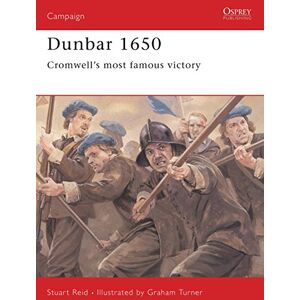 Reid, Stuart Dunbar 1650: Cromwell's most famous victory: No. 142 (Campaign) Reid, Stuart Dunbar 1650: Cromwell's most famous victory: No. 142 (Campaign)