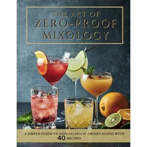 Trendz, Hot Beginner-Friendly Zero-Proof Mixology for Wellness: Non-Alcoholic Cocktails, Mocktail Recipes and Alcohol-Free Drinks Trendz, Hot Beginner-Friendly Zero-Proof Mixology for Wellness: Non-Alcoholic Cocktails, Mocktail Recipes and Alcohol-Free Drinks