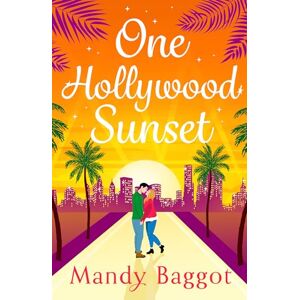 Baggot, Mandy One Hollywood Sunset: A laugh-out-loud, escapist romantic comedy from Mandy Baggot (The Freya Johnson Series, 2) Baggot, Mandy One Hollywood Sunset: A laugh-out-loud, escapist romantic comedy from Mandy Baggot (The Freya Johnson Series, 2)