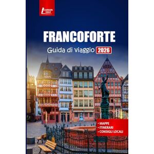 Hale, Carson FRANCOFORTE Guida di viaggio 2026: Scopri le principali attrazioni, le gite di un giorno, il cibo locale e le esperienze culturali in una città tedesca Hale, Carson FRANCOFORTE Guida di viaggio 2026: Scopri le principali attrazioni, le gite di un giorno, il cibo locale e le esperienze culturali in una città tedesca