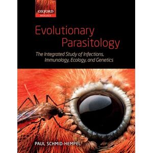 Schmid-Hempel, Paul Evolutionary Parasitology: The Integrated Study of Infections, Immunology, Ecology, and Genetics (Oxford Biology) Schmid-Hempel, Paul Evolutionary Parasitology: The Integrated Study of Infections, Immunology, Ecology, and Genetics (Oxford Biology)