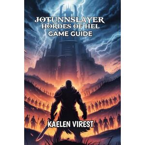 Virest, Kaelen Jotunnslayer Hordes of Hel Game Guide: Strategies, Combat Tips, and Pro Insights for Conquering Toughest the Challenges Virest, Kaelen Jotunnslayer Hordes of Hel Game Guide: Strategies, Combat Tips, and Pro Insights for Conquering Toughest the Challenges