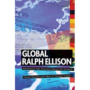 Peter Lang Ltd, International Academic Publishers Global Ralph Ellison: Aesthetics and Politics Beyond US Borders Peter Lang Ltd, International Academic Publishers Global Ralph Ellison: Aesthetics and Politics Beyond US Borders